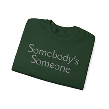 Load image into Gallery viewer, Embroidered "Somebody's Someone" Unisex Heavy Blend™ Crewneck Sweatshirt