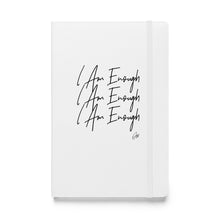 Load image into Gallery viewer, "I Am Enough" Hardcover bound notebook