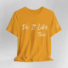 Load image into Gallery viewer, "Do It Like This" Jersey T-Shirt (Bella + Canvas)
