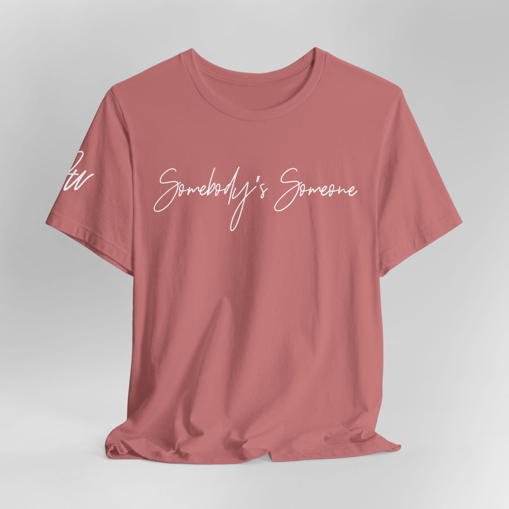 "Somebody's Someone" Jersey T-Shirt (Bella + Canvas)