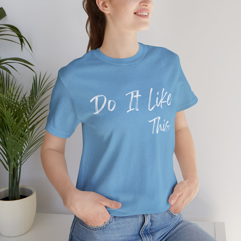 "Do It Like This" Jersey T-Shirt (Bella + Canvas)