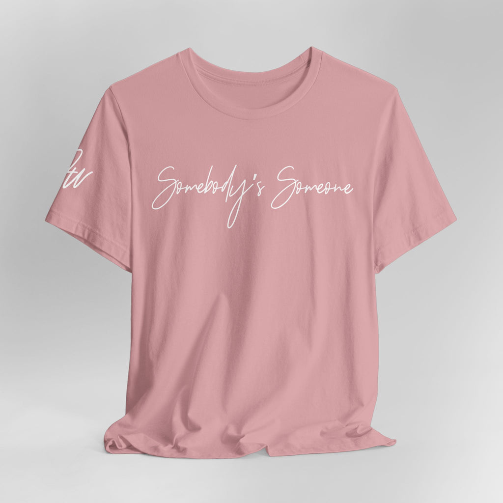 "Somebody's Someone" Jersey T-Shirt (Bella + Canvas)