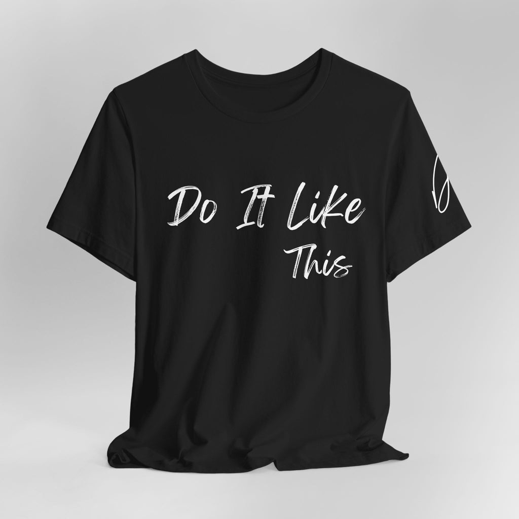 "Do It Like This" Jersey T-Shirt (Bella + Canvas)
