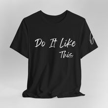 Load image into Gallery viewer, "Do It Like This" Jersey T-Shirt (Bella + Canvas)
