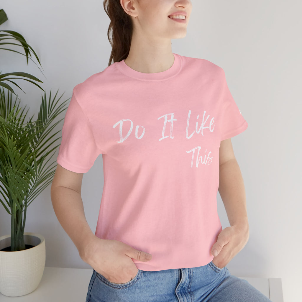 "Do It Like This" Jersey T-Shirt (Bella + Canvas)
