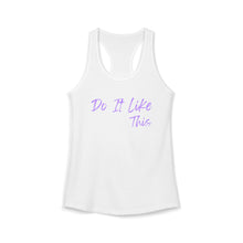 Load image into Gallery viewer, "Do It Like This" Women's Racerback Tank (Next Level)
