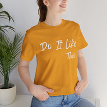 Load image into Gallery viewer, "Do It Like This" Jersey T-Shirt (Bella + Canvas)

