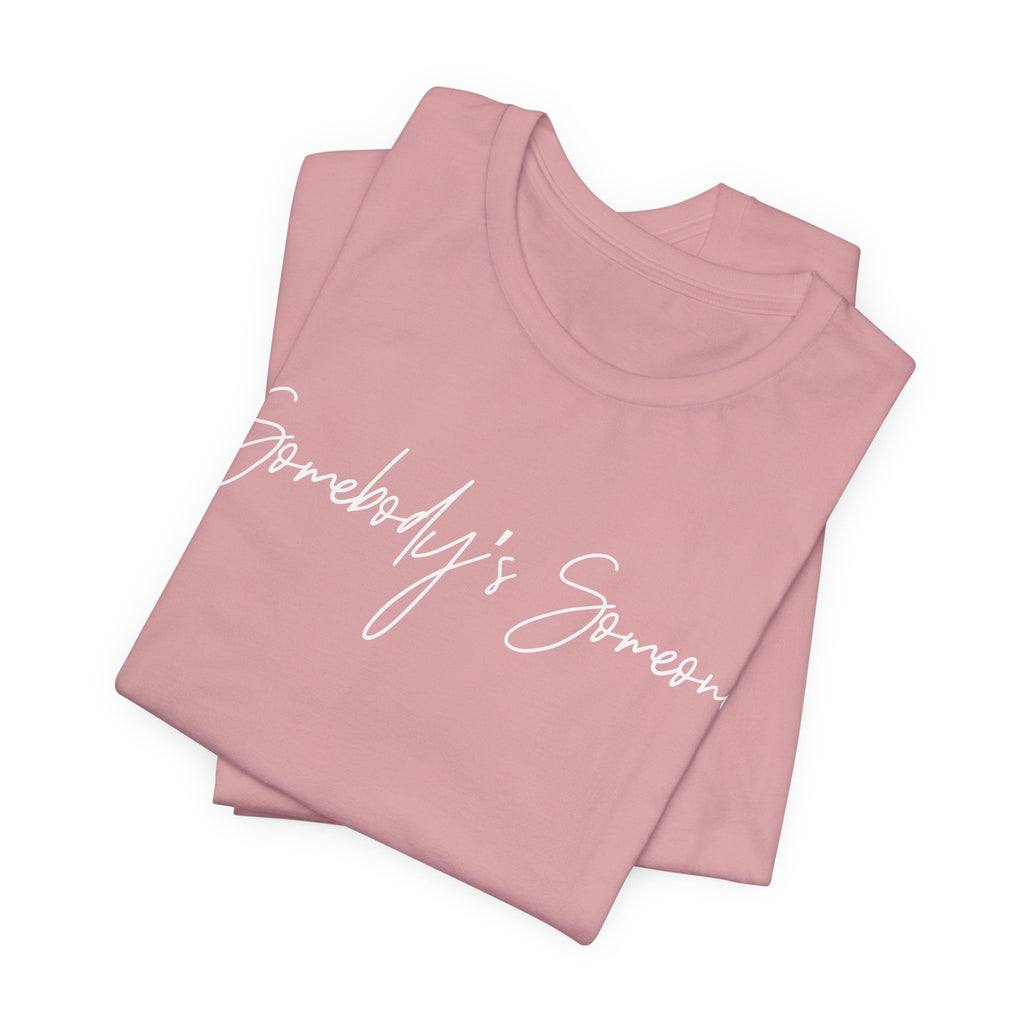 "Somebody's Someone" Jersey T-Shirt (Bella + Canvas)