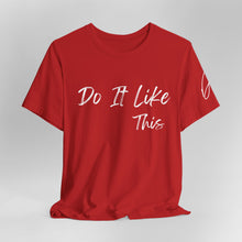 Load image into Gallery viewer, "Do It Like This" Jersey T-Shirt (Bella + Canvas)

