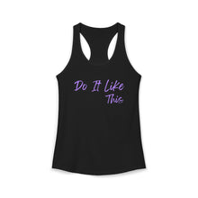 Load image into Gallery viewer, "Do It Like This" Women's Racerback Tank (Next Level)
