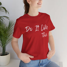 Load image into Gallery viewer, "Do It Like This" Jersey T-Shirt (Bella + Canvas)
