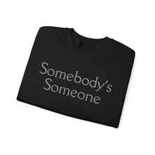 Load image into Gallery viewer, Embroidered "Somebody's Someone" Unisex Heavy Blend™ Crewneck Sweatshirt

