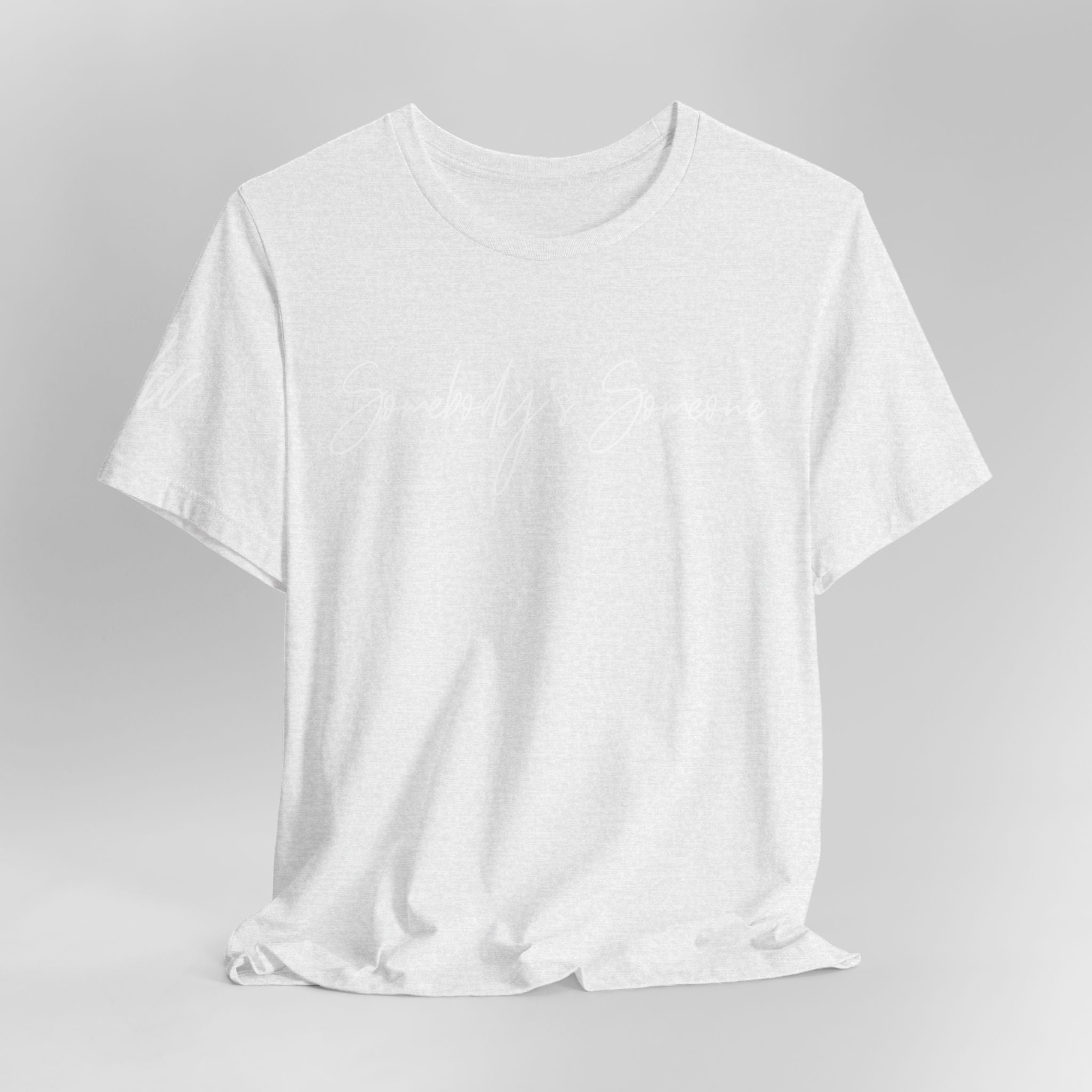 "Somebody's Someone" Jersey T-Shirt (Bella + Canvas)