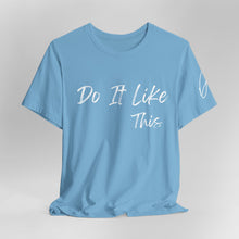 Load image into Gallery viewer, "Do It Like This" Jersey T-Shirt (Bella + Canvas)
