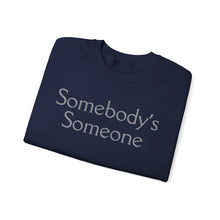 Load image into Gallery viewer, Embroidered "Somebody's Someone" Unisex Heavy Blend™ Crewneck Sweatshirt

