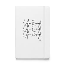 Load image into Gallery viewer, &quot;I Am Enough&quot; Hardcover bound notebook
