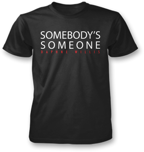 "Somebody's Someone" T-Shirt